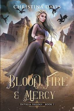 Blood, Fire &amp; Mercy An Upper YA Fantasy Adventure Continues 1st 9781735996721 Front Cover