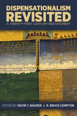 Dispensationalism Revisited A Twenty-First Century Restatement  9781736306413 Front Cover