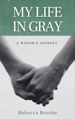 My Life in Gray A Widow's Journey 1st 9781736458235 Front Cover