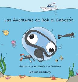 Las Aventuras de Bob el Cabezón - Convierte Tu Debilidad en Tu Fortaleza Las Aventuras de Bob el Cabezón - Convierte Tu Debilidad en Tu Fortaleza