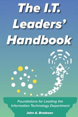I.T. Leaders' Handbook Foundations for Leading the Information Technology Department  9781736650004 Front Cover