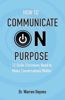 How to Communicate on Purpose 12 Skills Christians Need to Make Conversations Matter  9781736998205 Front Cover