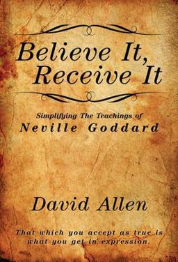 Believe It, Receive It - Simplifying the Teachings of Neville Goddard  9781737094630 Front Cover
