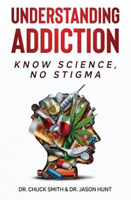 Understanding Addiction Know Science, No Stigma  9781737235200 Front Cover
