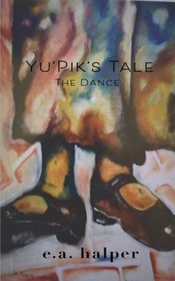 Yu'Pik's Tale The Dance 1st 9781737493730 Front Cover