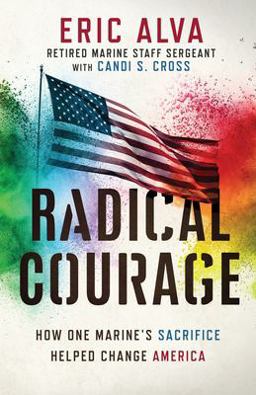 Radical Courage: How One Marine's Sacrifice Helped Change America 1st 9781737553007 Front Cover