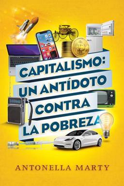Capitalismo: un antídoto contra la pobreza (Spanish Edition) 1st 9781737723097 Front Cover