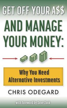 Get off Your a$$ and Manage Your Money Why You Need Alternative Investments  9781737726401 Front Cover