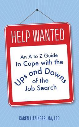 Help Wanted An a to Z Guide to Cope with the Ups and down of the Job Search  9781737760009 Front Cover