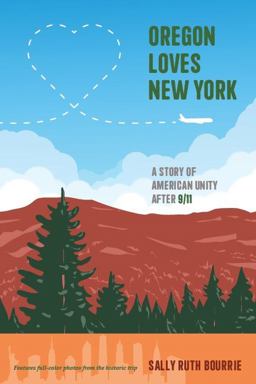 Oregon Loves New York A Story of American Unity After 9/11  9781737833703 Front Cover