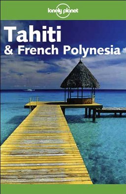 Tahiti and French Polynesia 6th 9781740592291 Front Cover