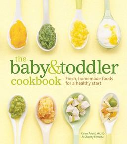 Baby and Toddler Cookbook Fresh, Homemade Foods for a Healthy Start  9781740899802 Front Cover