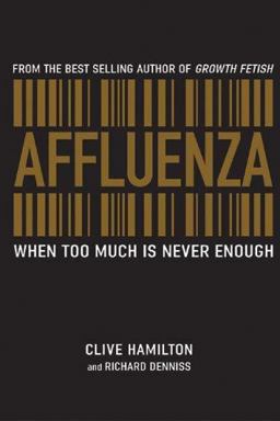 Affluenza When Too Much Is Never Enough  9781741146714 Front Cover