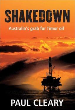 Shakedown Australia's Grab for Timor Oil  9781741149265 Front Cover