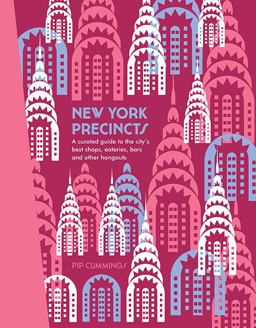 New York Precincts A Curated Guide to the City's Best Shops, Eateries, Bars and Other Hangouts  9781741175479 Front Cover