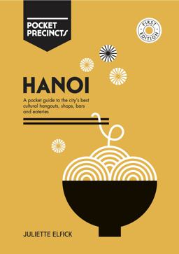 Hanoi Pocket Precincts A Pocket Guide to the City's Best Cultural Hangouts, Shops, Bars and Eateries  9781741175530 Front Cover