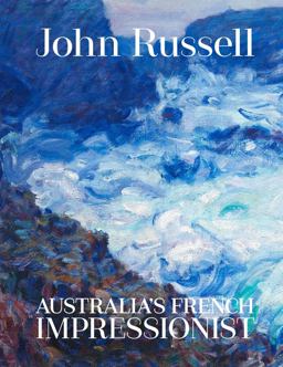 John Russell: Australia's French Impressionist Australia's French Impressionist  9781741741384 Front Cover