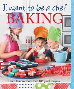 I Want to Be a Chef: Baking  9781741969177 Front Cover