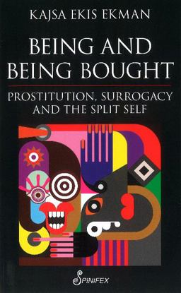 Being and Being Bought Prostitution, Surrogacy and the Split Self  9781742198767 Front Cover