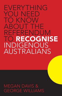 Everything You Need to Know about the Referendum to Recognise Indigenous Australians