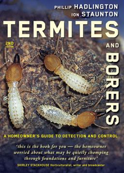 Termites and Borers A Home-Owner's Guide to Their Detection, Prevention and Control 2nd 2013 9781742246598 Front Cover