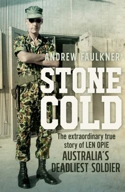 Stone Cold The Extraordinary Story of Len Opie, Australia's Deadliest Soldier  9781742373782 Front Cover