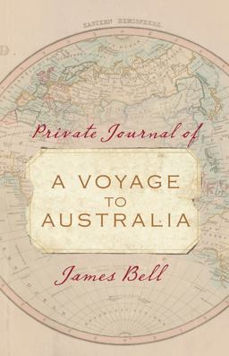 Private Journal of a Voyage to Australia Private Journal of a Voyage to Australia