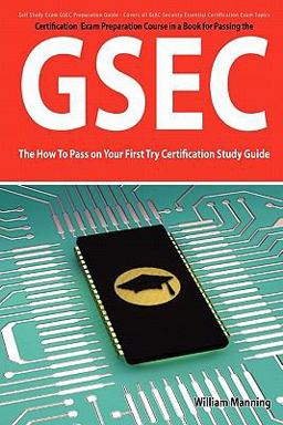 GSEC GIAC Security Essential Certification Exam Preparation Course in a Book for Passing the GSEC Certified Exam - the How to Pass on Your First Try Certification Study Guide - Second Edition