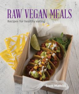 Raw Vegan Meals Recipes for Healthy Eating  9781742578545 Front Cover