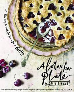 Lot on Her Plate A New Way to Cook for Two, a Few or Plenty  9781742709147 Front Cover