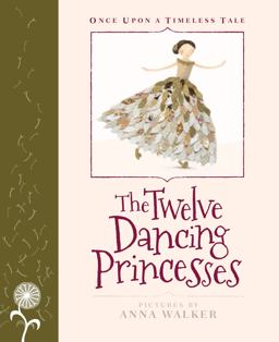 The Twelve Dancing Princesses The Twelve Dancing Princesses