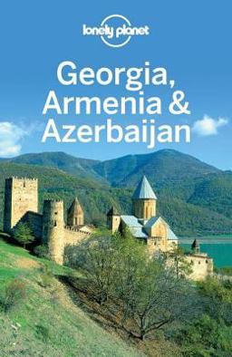 Lonely Planet Georgia, Armenia and Azerbaijan