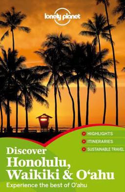 Lonely Planet Discover Honolulu, Waikiki and Oahu