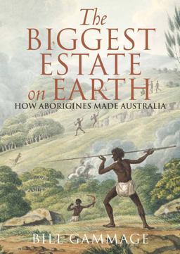 Biggest Estate on Earth How Aborigines Made Australia  9781743311325 Front Cover