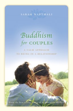 Buddhism for Couples A Calm Approach to Being in a Relationship  9781743318102 Front Cover