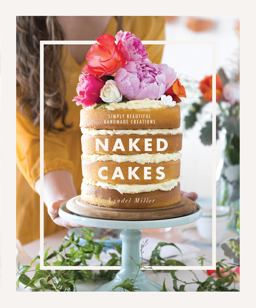 Naked Cakes: Simply Beautiful Handmade Creations  9781743365366 Front Cover