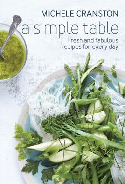 A Simple Table: Fresh and Fabulous Recipes for Every Day 2017 9781743365557 Front Cover