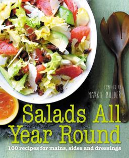 Salads All Year Round: 100 Recipes for Mains, Sides and Dressings  9781743368862 Front Cover