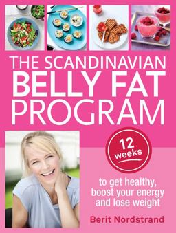 Scandinavian Belly Fat Program: 12 Weeks to Get Healthy, Boost Your Energy and Lose Weight  9781743368909 Front Cover