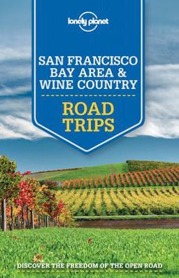 Lonely Planet San Francisco Bay Area and Wine Country Road Trips