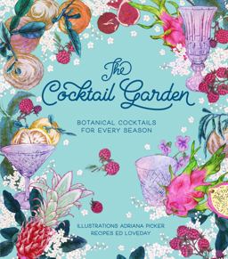 Cocktail Garden Botanical Cocktails for Every Season  9781743792858 Front Cover