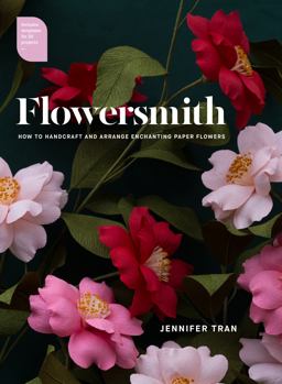 Flowersmith How to Handcraft and Arrange Enchanting Paper Flowers  9781743792919 Front Cover
