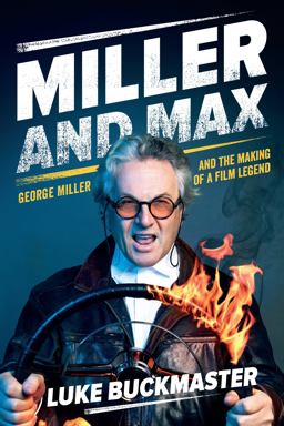 Miller and Max George Miller and the Making of a Film Legend  9781743793084 Front Cover