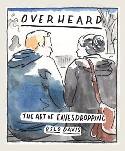 Overheard The Art of Eavesdropping  9781743793640 Front Cover