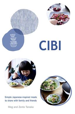 Cibi Simple Japanese-Inspired Meals to Share with Family and Friends  9781743793732 Front Cover