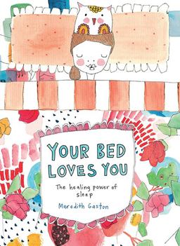 Your Bed Loves You The Healing Power of Sleep  9781743794210 Front Cover