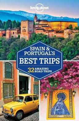 Lonely Planet Spain and Portugal's Best Trips