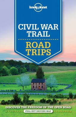 Lonely Planet Civil War Trail Road Trips 1 1st Ed
