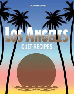 Los Angeles Cult Recipes:  9781760527747 Front Cover