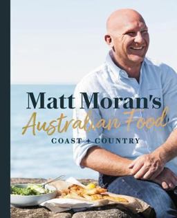 Matt Moran's Australian Food: Coast + Country  9781760634056 Front Cover